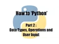 How To Python Part 2 Data Types Operations User Input