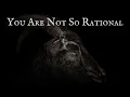 The Witch You are Not So Rational