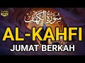 SURAH AL-KAHFI JUMAT BERKAH | Murottal Al-Quran yang sangat Merdu By Alaa Aqel