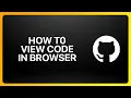 How To View GitHub Code In Browser Tutorial