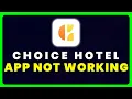 Choice Hotel App Not Working How to Fix Choice Hotel App Not Working