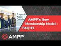 AMPP s new membership model FAQ1 - What is it