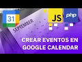 JS PHP Como crear eventos en Google Calendar automaticamente proceso completo