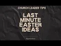 Last Minute Easter Ideas for Churches