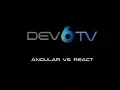DEV 6 TV - ANGULAR VS REACT FULL CONNECT STREAM