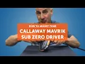 How to adjust your CALLAWAY MAVRIK SUB ZERO driver