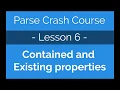 Parse Crash Course - Contained and Existing properties