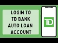 How To Login To TD Bank Auto Loan Account 2026