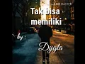 Download Lagu Tak bisa memiliki ~ Dygta lirik