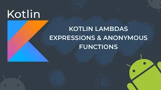 Kotlin Lambdas Expressions and Anonymous Functions