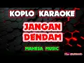 Lagu JANGAN DENDAM KARAOKE - MAHESA MUSIC @koplokaraooke 