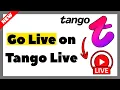 How to Go Live on Tango Live Easy Tutorial 2026
