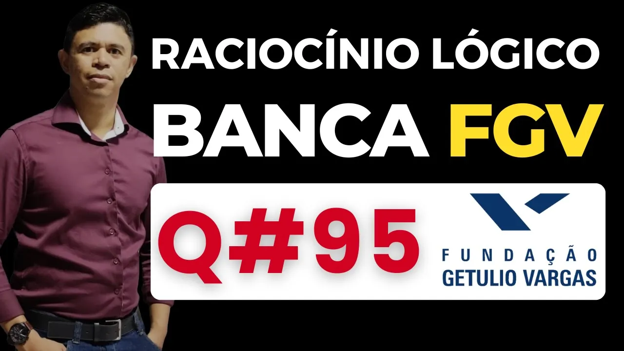 Questão 95📌Raciocínio Lógico📚 Banca #fgv #cnu #concursospublicos RLM PARA CONCURSOS BANCA FGV