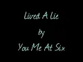 You Me At Six - Lived A Lie (Lyrics)