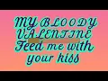 MY BLOODY VALENTINE - Feed me with your kiss (Karaoke, duet, some backing vocals)