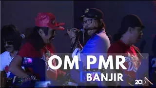 Download OM PMR - Banjir [Indonesia Happy] MP3