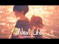 Download Lagu Nightcore - Next Life (Anson Seabra)