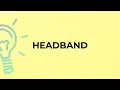 What is the meaning of the word HEADBAND