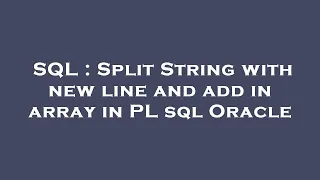 SQL Split String with new line and add in array in PL sql Oracle