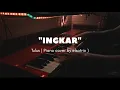 Download Lagu Ingkar - Tulus ( Piano cover )