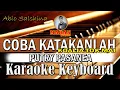Download Lagu COBA KATAKANLAH_(Koalia Tok Mai)_ PUTRY PASANEA_Karaoke Keyboar