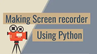 how to create Screen Recorder using python