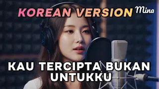 kau tercipta bukan untukku ratih purwasih cover lagu indonesia versi korea cover by mina