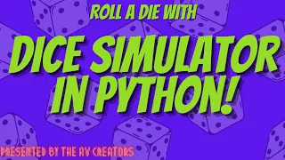 Simple Python Game - Dice Simulator AV Creators