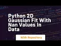 Python 2D Gaussian Fit with NaN Values in Data