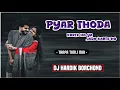 Lagu PYAR THODA KARTE HO YA JADA KARTE HO || NEW VERSION SONG || TARPA TIMLI MIX || DJ HARDIK BORCHOND 