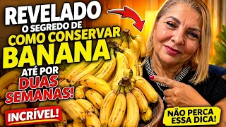 CONSERVE BANANA ATÉ 15 DIAS DICA INFALIVEL SEGREDO REVELADO