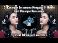 Lagu DJ KENANGAN BERSAMAMU MENGGODA DI HATIKU | DJ NASIB BUNGA  VIRAL TIKTOK TERBARU 2025