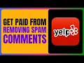 How To GET PAID From Yelp Removing Spam Comments ONLY WAY 2025