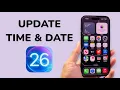 iOS 26 How To Update Time and Date On iPhone