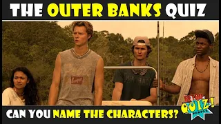 OUTER BANKS CHARACTER QUIZ CAN YOU NAME THE CHARACTERS