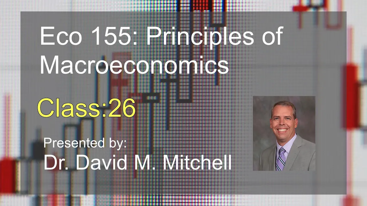 Eco 155: Principles of Macroeconomics Class 26