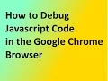 Javascript Tutorial 4 How to Debug Javascript Code in the Google Chrome Browser