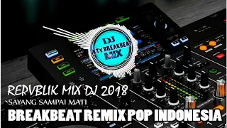 Download DJ REPVBLIK - Sayang Sampai Mati (Remix Breakbeat) Pop Indonesia Terlaris 2018 MP3