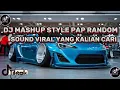 Download Lagu DJ MASHUP STYLE PAP RANDOM DJ CAMPURAN REMIX VIRAL TIKTOK TERBARU SLOW MENGKANE 2025