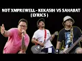 NOT XMPREWELL - KEKASIH vs SAHABAT Lyrics