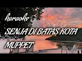 Download Lagu karaoke,SENJA DI BATAS KOTA,MUPPET