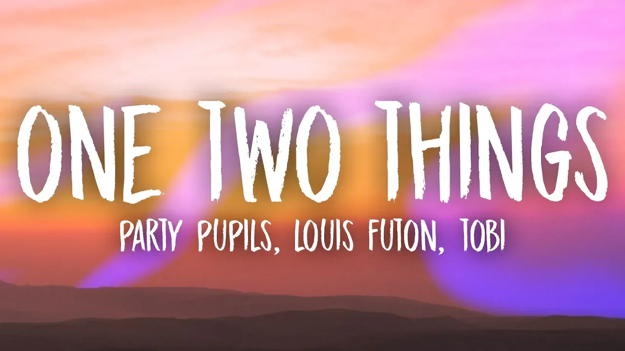 Party Pupils, Louis Futon - One Two Things (Lyrics) ft. TOBi