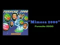 Furacão 2000 - Mimosa 2000 ( 1 HOUR )