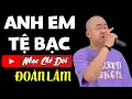 Download Lagu Nhạc Chế Đời - ANH EM TỆ BẠC | Tiếng Anh Em Sao Thật Tệ Bạc | Đoàn Lâm