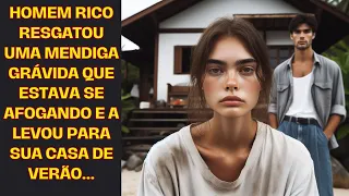 Homem rico resgatou uma mendiga grávida que estava se afogando e a levou para sua casa de verão...