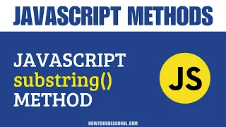JavaScript substring Method JavaScript String Methods JavaScript Methods