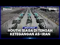 Lagu STRATEGI CERDIK IRAN, SIAGAKAN HOUTHI YAMAN DI TENGAH KETEGANGAN, HINGGA KERAHKAN SENJATA BARU