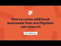 How to create additional businesses from one Paystack user account