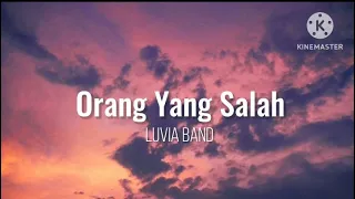 orang yang salah luvia band lirik 
