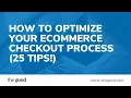 How to Optimize Your Ecommerce Checkout Process 25 Tips